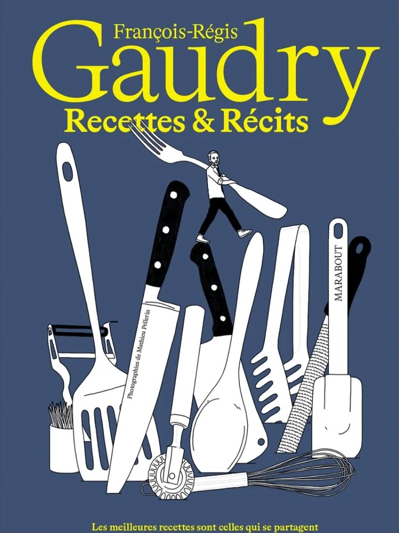 françois régis gaudry 
livre de recette 
recettes et récits 